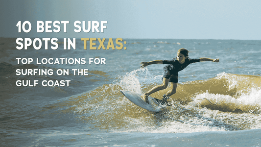 Learn about the best surf spots in Texas