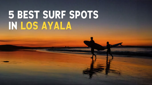 5 Best Surf Spots in Los Ayala