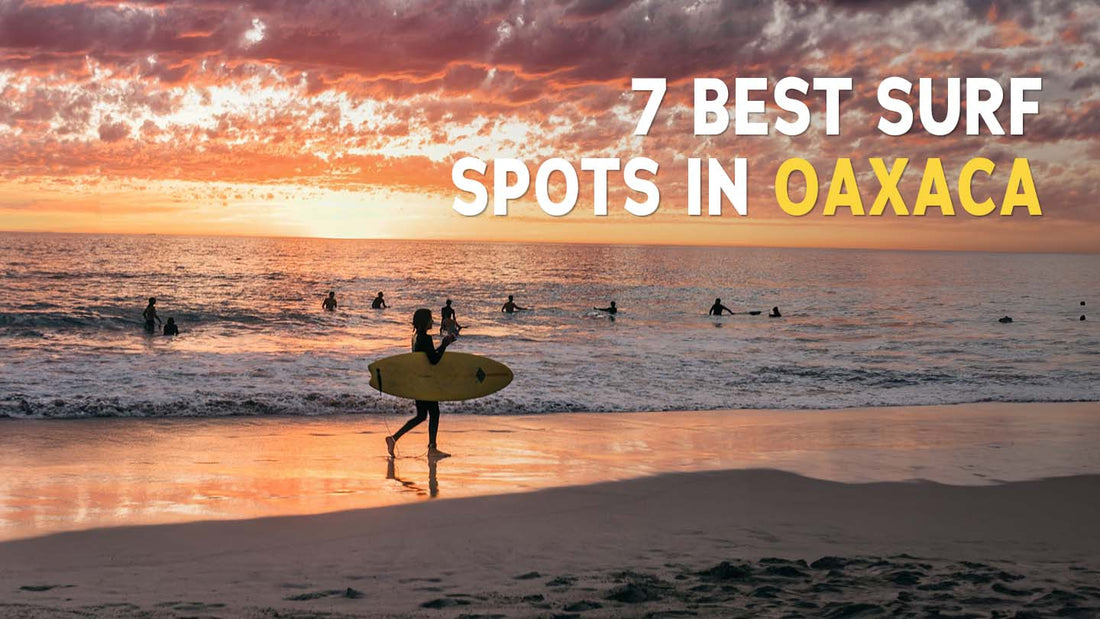 7 Best Surf Spots in Oaxaca