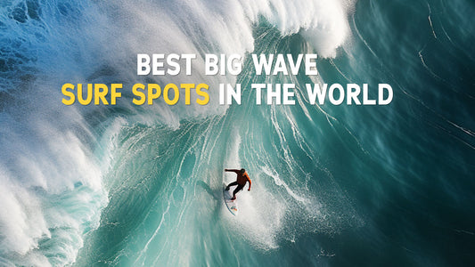 Best Big Wave Surf Spots In The World