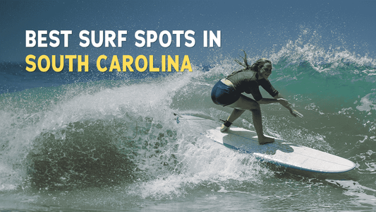 7 Best Surf Spots in Southern Carolina